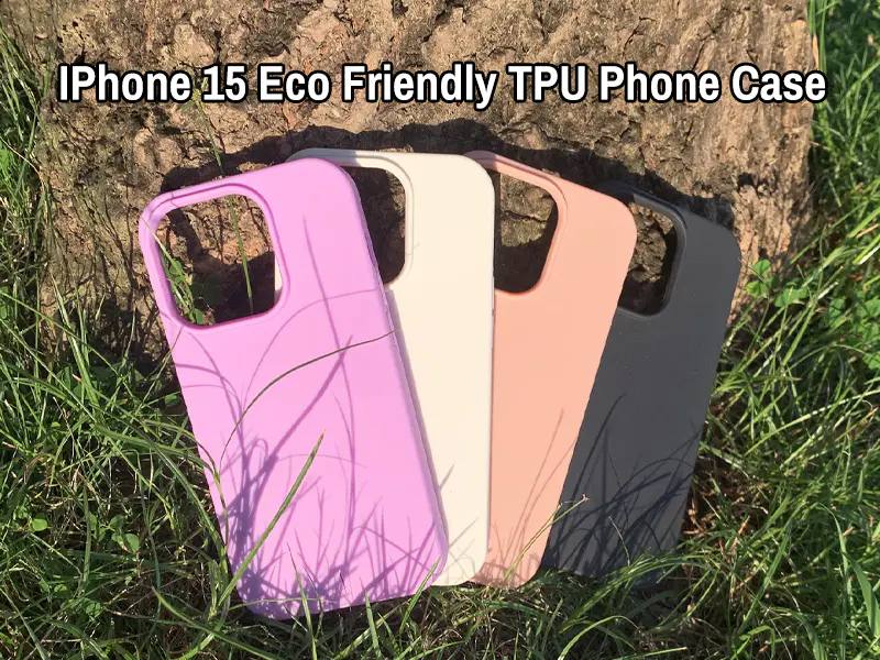 iPhone 15 Eco Friendly Recycled Tpu Phone Case | TenChen Tech